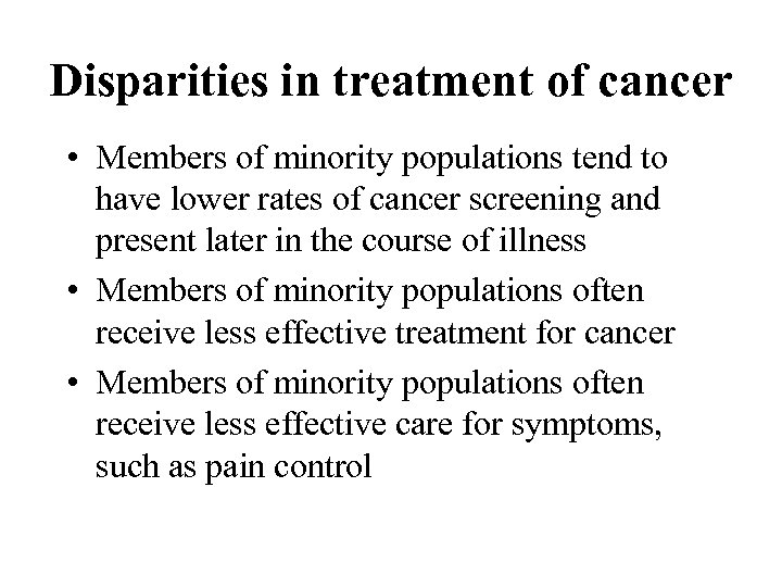 Disparities in treatment of cancer • Members of minority populations tend to have lower