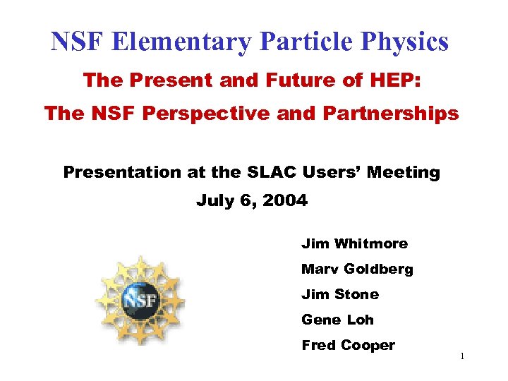 NSF Elementary Particle Physics The Present and Future of HEP: NSF Perspective and Partnerships