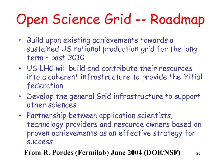 Open Science Grid -- Roadmap • Build upon existing achievements towards a sustained US