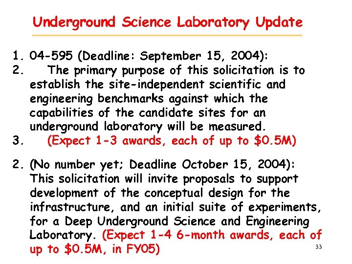 Underground Science Laboratory Update 1. 04 -595 (Deadline: September 15, 2004): 2. The primary