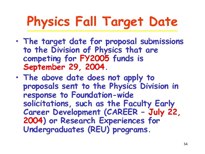 Physics Fall Target Date • The target date for proposal submissions to the Division
