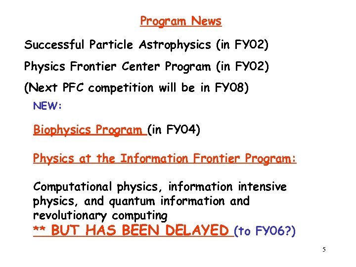 Program News Successful Particle Astrophysics (in FY 02) Physics Frontier Center Program (in FY