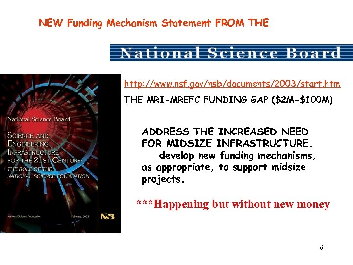 NEW Funding Mechanism Statement FROM THE http: //www. nsf. gov/nsb/documents/2003/start. htm THE MRI-MREFC FUNDING