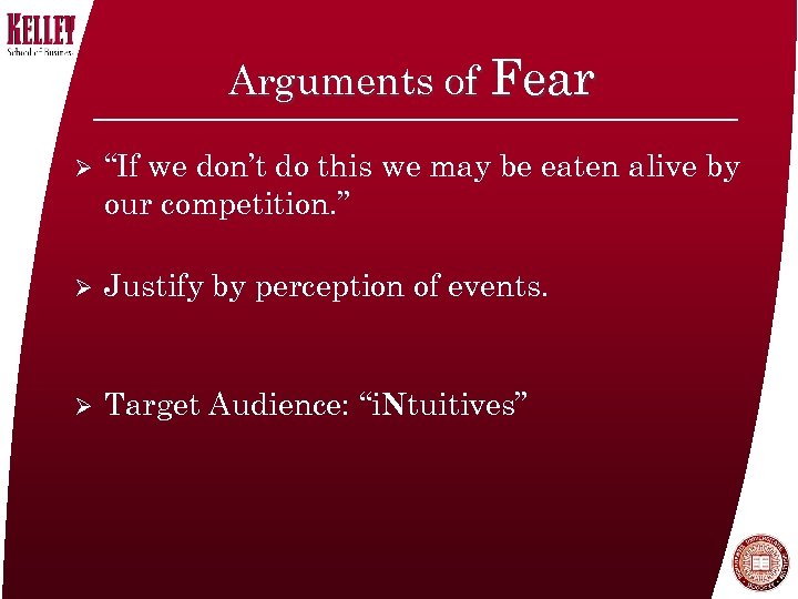 Arguments of Fear Ø “If we don’t do this we may be eaten alive