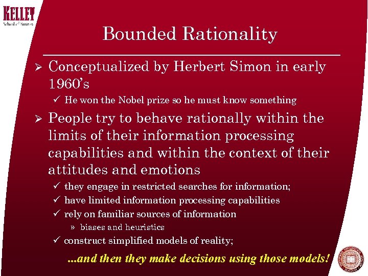 Bounded Rationality Ø Conceptualized by Herbert Simon in early 1960’s ü He won the