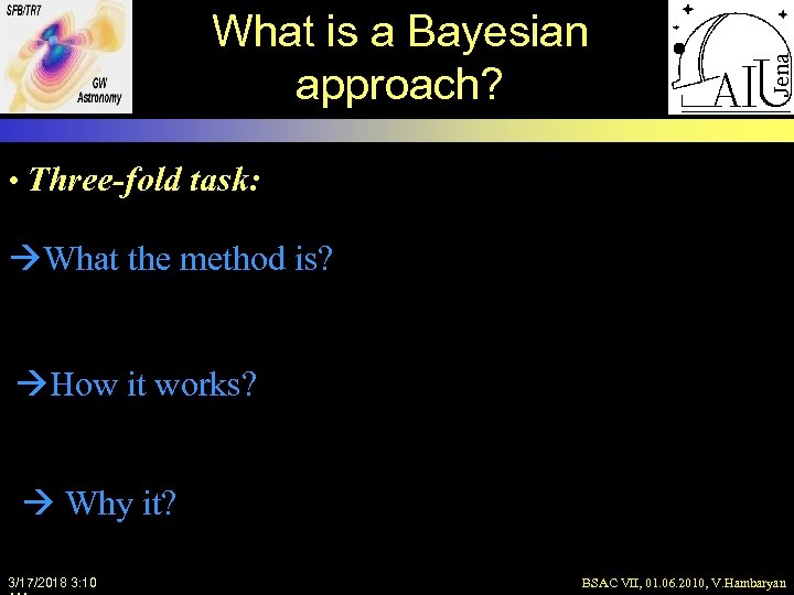 What is a Bayesian approach? • Three-fold task: What the method is? How it