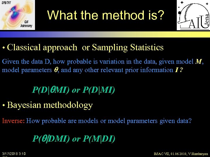 What the method is? • Classical approach or Sampling Statistics Given the data D,