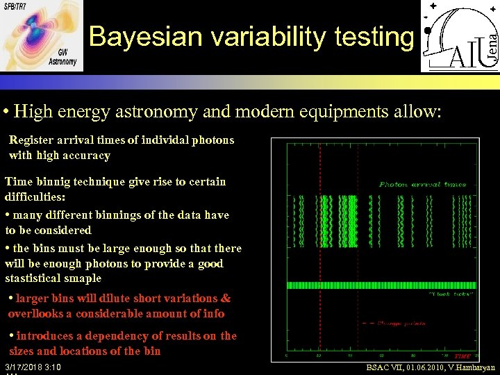 Bayesian variability testing • High energy astronomy and modern equipments allow: Register arrival times