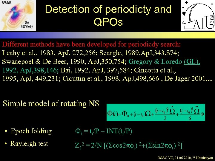 Detection of periodicty and QPOs Different methods have been developed for periodicdy search: Leahy