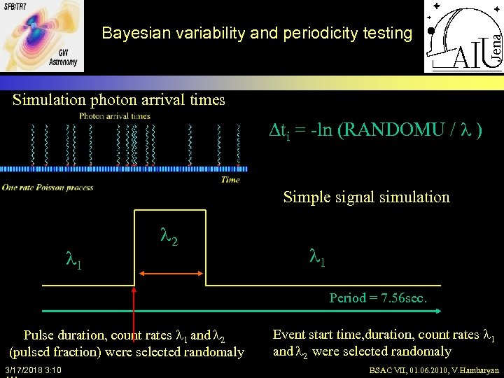 Bayesian variability and periodicity testing Simulation photon arrival times Dti = -ln (RANDOMU /
