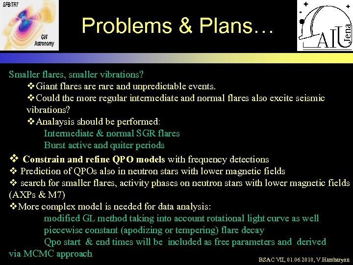 Problems & Plans… Smaller flares, smaller vibrations? v. Giant flares are rare and unpredictable