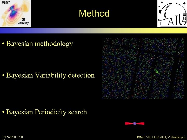Method • Bayesian methodology • Bayesian Variability detection • Bayesian Periodicity search 3/17/2018 3:
