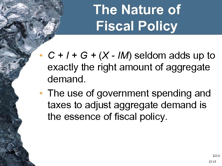 The Nature of Fiscal Policy • C + I + G + (X -