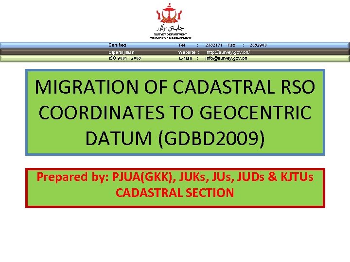 SURVEY DEPARTMENT MINISTRY OF DEVELOPMENT Certified Tel Dipersijilkan ISO 9001 : 2008 Website :