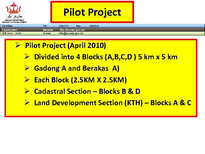 Pilot Project SURVEY DEPARTMENT MINISTRY OF DEVELOPMENT Certified Tel : Dipersijilkan ISO 9001 :