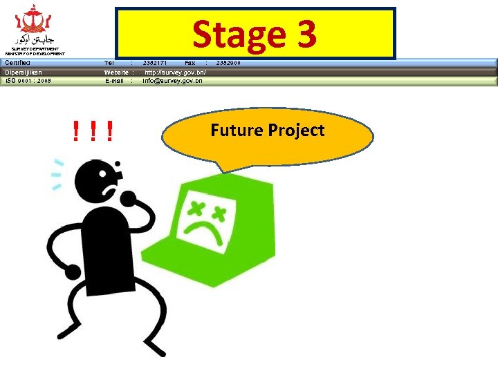Stage 3 SURVEY DEPARTMENT MINISTRY OF DEVELOPMENT Certified Tel Dipersijilkan ISO 9001 : 2008