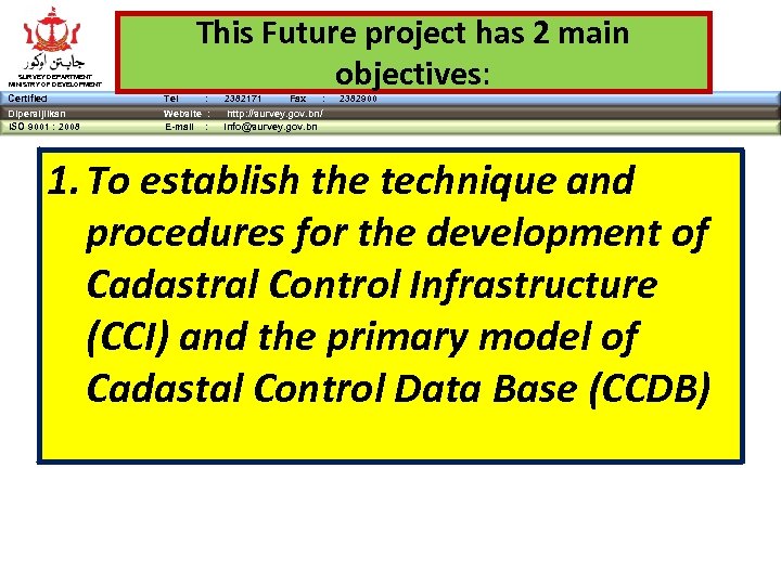 SURVEY DEPARTMENT MINISTRY OF DEVELOPMENT This Future project has 2 main objectives: Certified Tel