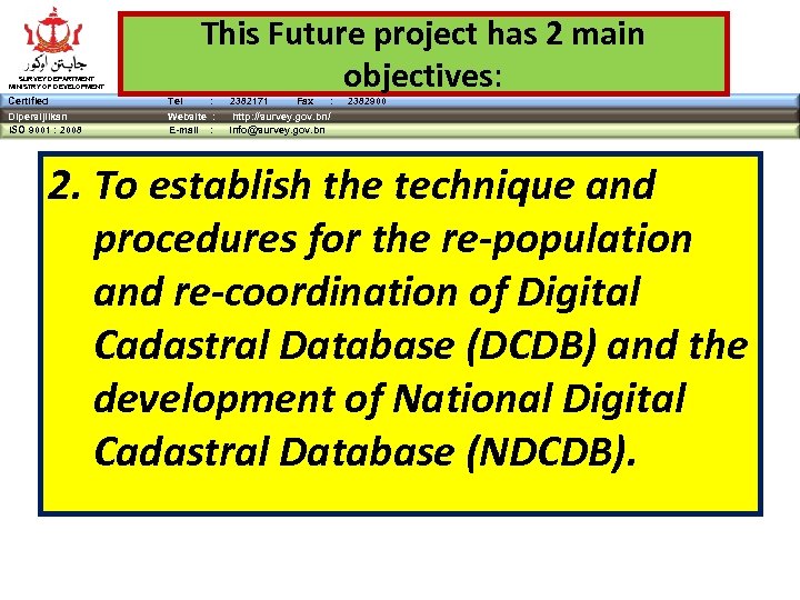 SURVEY DEPARTMENT MINISTRY OF DEVELOPMENT This Future project has 2 main objectives: Certified Tel