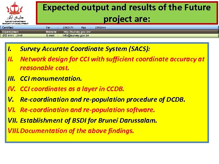 SURVEY DEPARTMENT MINISTRY OF DEVELOPMENT Expected output and results of the Future project are:
