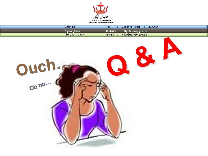 SURVEY DEPARTMENT MINISTRY OF DEVELOPMENT Certified Tel Dipersijilkan ISO 9001 : 2008 Website :