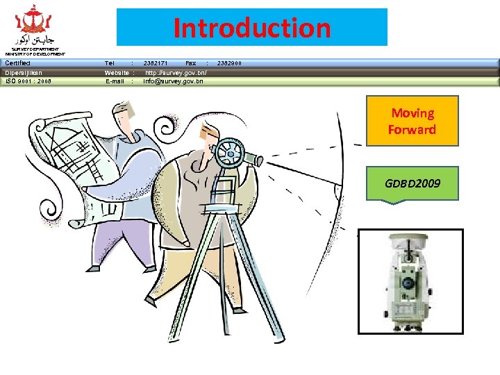 Introduction SURVEY DEPARTMENT MINISTRY OF DEVELOPMENT Certified Tel : Dipersijilkan ISO 9001 : 2008