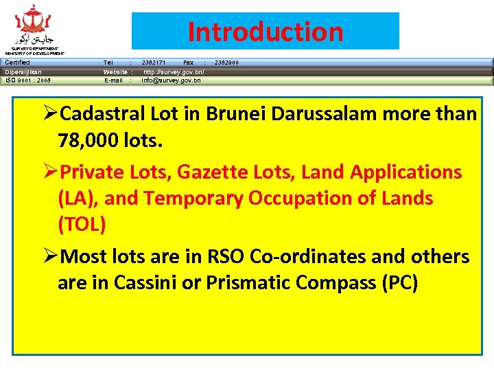 Introduction SURVEY DEPARTMENT MINISTRY OF DEVELOPMENT Certified Tel : Dipersijilkan ISO 9001 : 2008