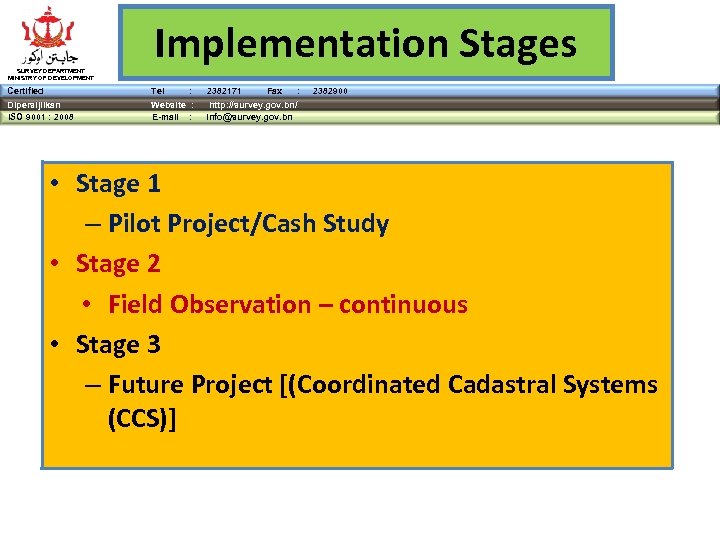 SURVEY DEPARTMENT MINISTRY OF DEVELOPMENT Implementation Stages Certified Tel : Dipersijilkan ISO 9001 :