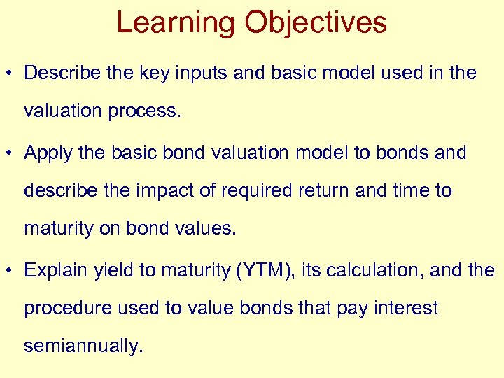 Learning Objectives • Describe the key inputs and basic model used in the valuation