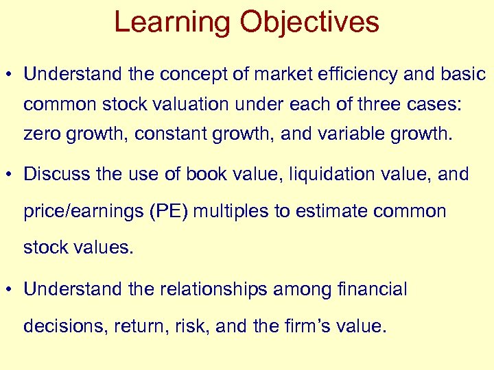 Learning Objectives • Understand the concept of market efficiency and basic common stock valuation