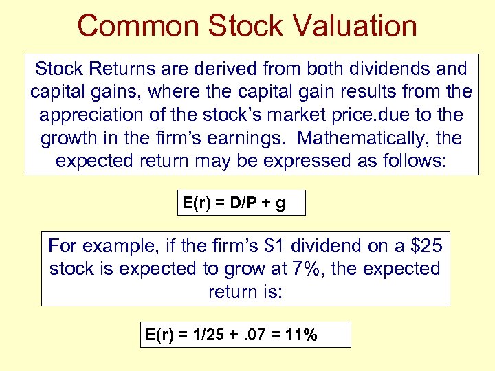 Common Stock Valuation Stock Returns are derived from both dividends and capital gains, where