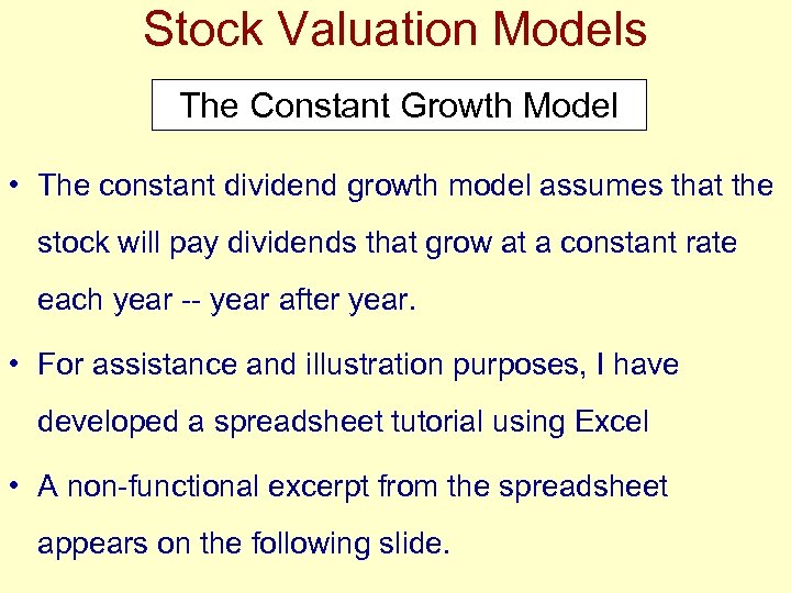 Stock Valuation Models The Constant Growth Model • The constant dividend growth model assumes