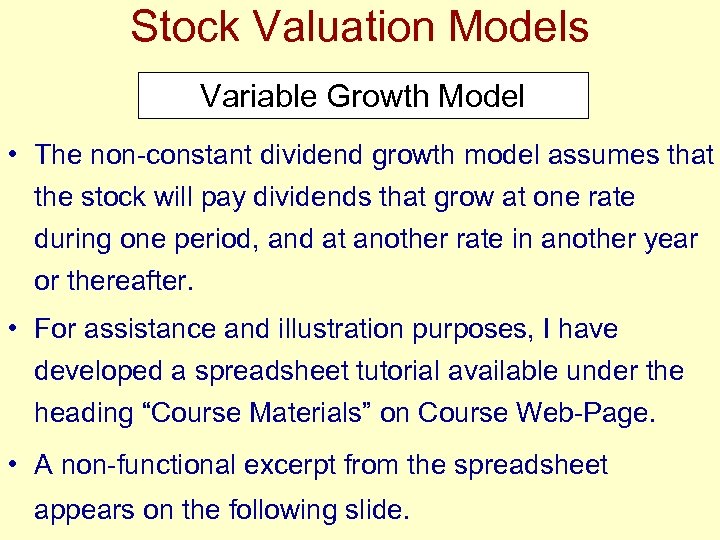 Stock Valuation Models Variable Growth Model • The non-constant dividend growth model assumes that