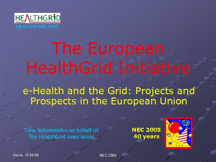 HEALTHGRID. ORG The European Health. Grid Initiative e-Health and the Grid: Projects and Prospects