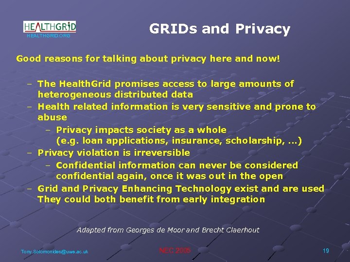 GRIDs and Privacy HEALTHGRID. ORG Good reasons for talking about privacy here and now!