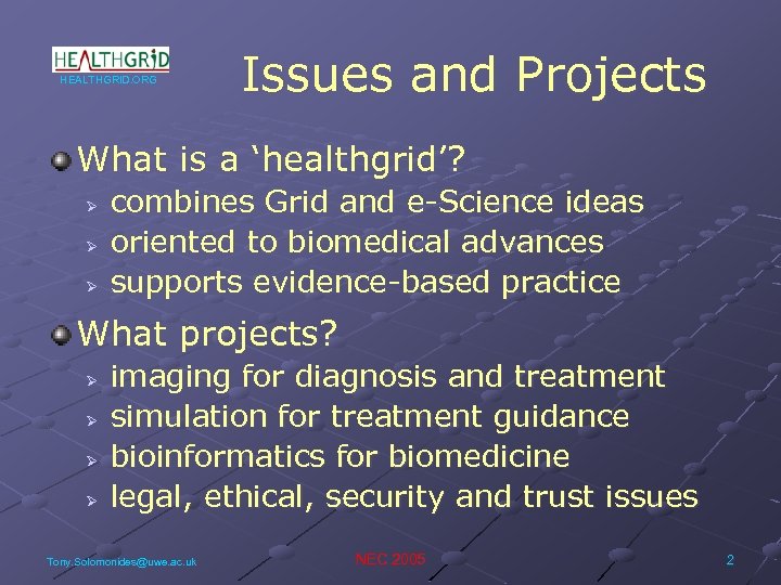HEALTHGRID. ORG Issues and Projects What is a ‘healthgrid’? Ø Ø Ø combines Grid