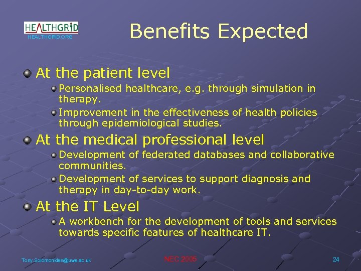 HEALTHGRID. ORG Benefits Expected At the patient level Personalised healthcare, e. g. through simulation
