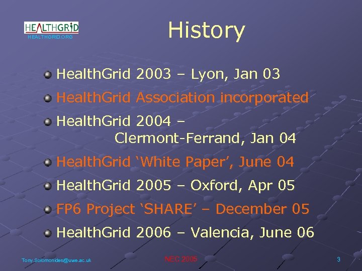HEALTHGRID. ORG History Health. Grid 2003 – Lyon, Jan 03 Health. Grid Association incorporated