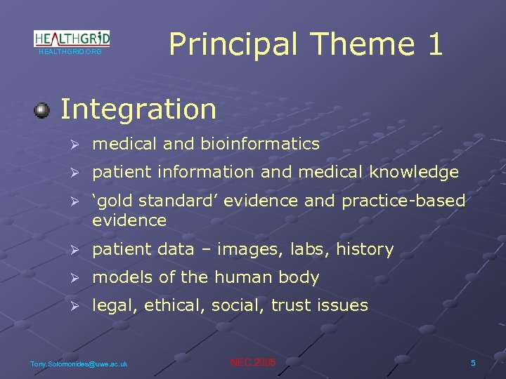 HEALTHGRID. ORG Principal Theme 1 Integration Ø medical and bioinformatics Ø patient information and