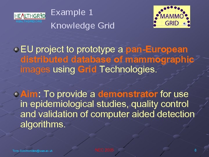 Example 1 HEALTHGRID. ORG Knowledge Grid EU project to prototype a pan-European distributed database