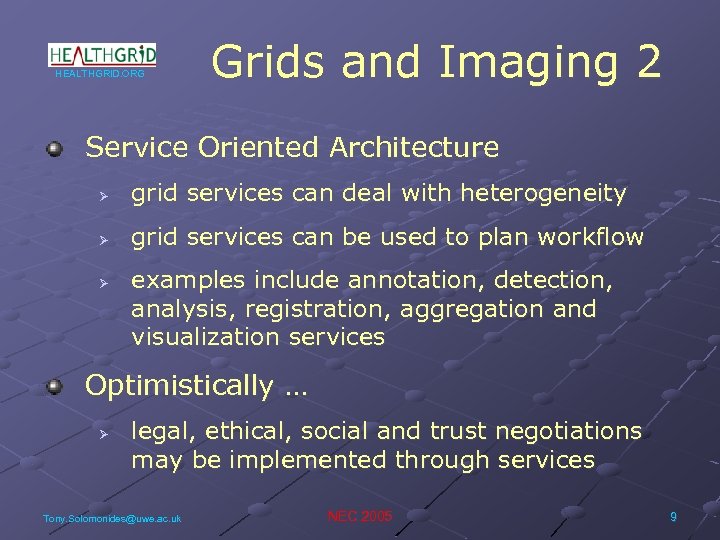 HEALTHGRID. ORG Grids and Imaging 2 Service Oriented Architecture Ø grid services can deal