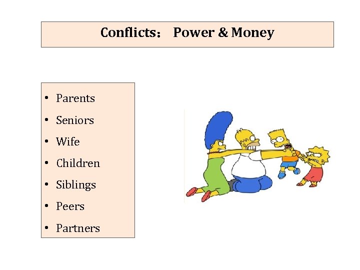 Conflicts： Power & Money • Parents • Seniors • Wife • Children • Siblings