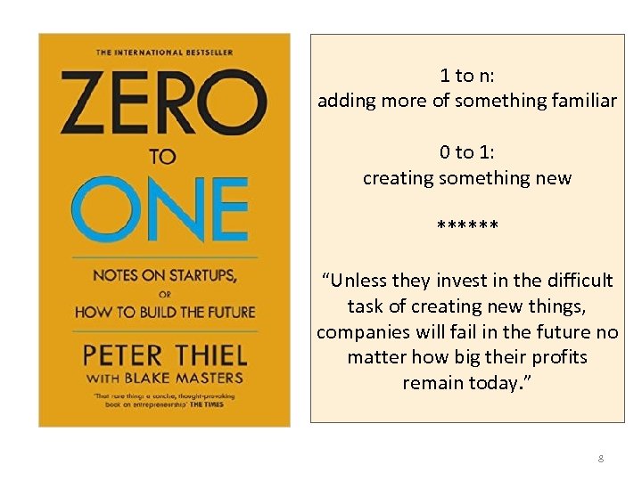 1 to n: adding more of something familiar 0 to 1: creating something new