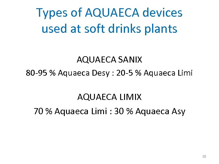 Types of AQUAECA devices used at soft drinks plants AQUAECA SANIX 80 -95 %