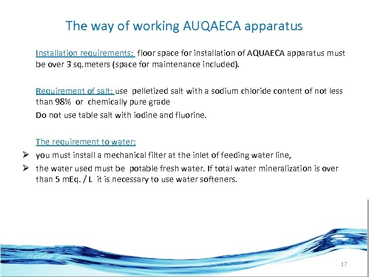 The way of working AUQAECA apparatus Installation requirements: floor space for installation of AQUAECA