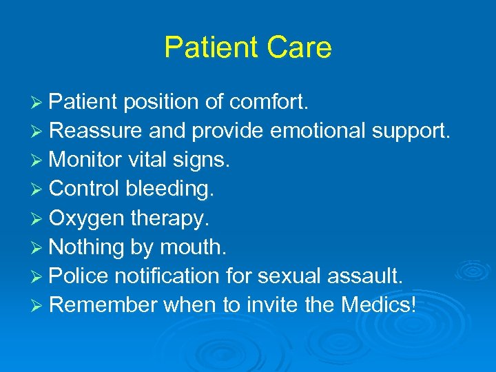 Patient Care Ø Patient position of comfort. Ø Reassure and provide emotional support. Ø