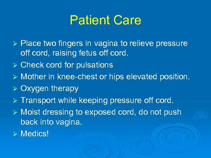 Patient Care Place two fingers in vagina to relieve pressure off cord, raising fetus