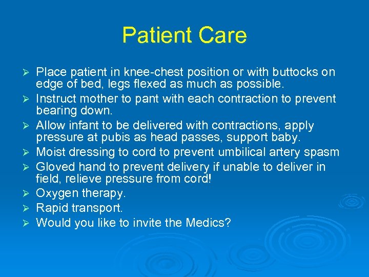 Patient Care Ø Ø Ø Ø Place patient in knee-chest position or with buttocks