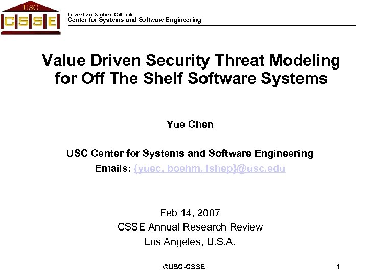 University of Southern California Center for Systems and Software Engineering Value Driven Security Threat