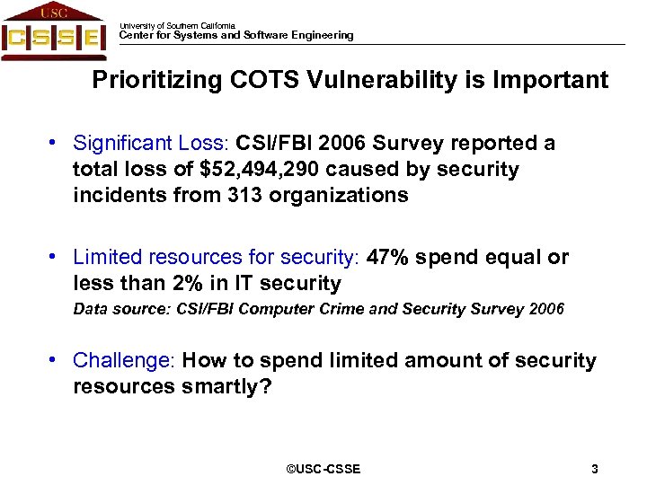 University of Southern California Center for Systems and Software Engineering Prioritizing COTS Vulnerability is