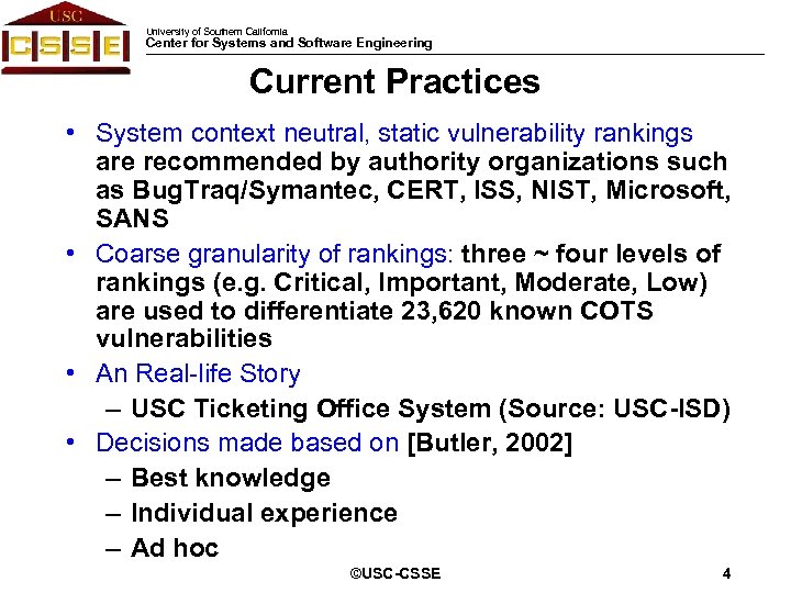 University of Southern California Center for Systems and Software Engineering Current Practices • System